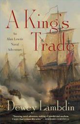 A King's Trade: An Alan Lewrie Naval Adventure (Alan Lewrie Naval Adventures) by Dewey Lambdin Paperback Book