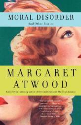 Moral Disorder and Other Stories by Margaret Eleanor Atwood Paperback Book