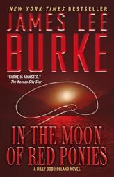 In the Moon of Red Ponies: A Billy Bob Holland Novel by James Lee Burke Paperback Book