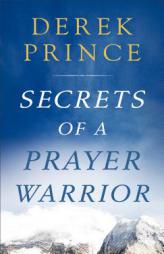 Secrets of a Prayer Warrior by Derek Prince Paperback Book