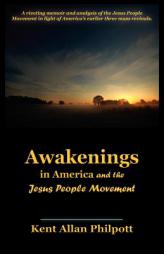 Awakenings in America and the Jesus People Movement by Kent Allan Philpott Paperback Book