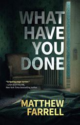 What Have You Done by Matthew Farrell Paperback Book