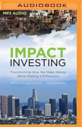 Impact Investing: Transforming How We Make Money While Making a Difference by Antony Bugg-Levine Paperback Book