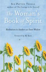 The Woman's Book of Spirit: Meditations for the Thirsty Soul by Sue Patton Thoele Paperback Book
