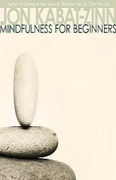 Mindfulness for Beginners by Jon Kabat-Zinn Paperback Book