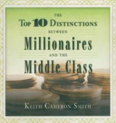 The Top 10 Distinctions Between Millionaires and the Middle Class (Coach Series) by Keith Cameron Smith Paperback Book