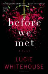 Before We Met: A Novel by Lucie Whitehouse Paperback Book