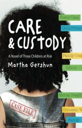 Care & Custody: A Novel of Three Children at Risk by Martha Gershun Paperback Book