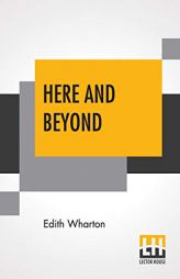 Here And Beyond by Edith Wharton Paperback Book
