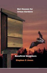 Bat House for Urban Gardens by Stephen Jones Paperback Book