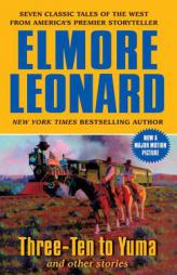 Three-Ten to Yuma and Other Stories by Elmore Leonard Paperback Book