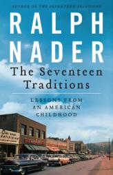 The Seventeen Traditions: Lessons from an American Childhood by Ralph Nader Paperback Book