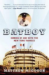 Bat Boy: Coming of Age with the New York Yankees by Matthew Mcgough Paperback Book