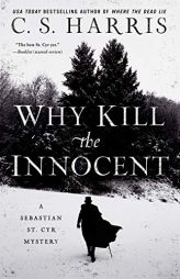 Why Kill the Innocent (Sebastian St. Cyr Mystery) by C. S. Harris Paperback Book