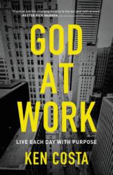 God at Work: Live Each Day with Purpose by Ken Costa Paperback Book