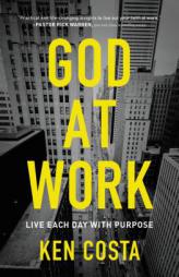 God at Work: Live Each Day with Purpose by Ken Costa Paperback Book