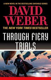 Through Fiery Trials: A Novel in the Safehold Series by David Weber Paperback Book