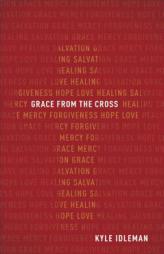 Grace from the Cross by Kyle Idleman Paperback Book