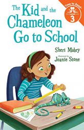 The Kid and the Chameleon Go to School (The Kid and the Chameleon: Time to Read, Level 3) by Sheri Mabry Paperback Book