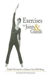 Exercises for Joints and Glands: Gentle Movements to Enhance Your Wellbeing by Swami Rama Paperback Book