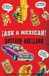 Ask a Mexican by Gustavo Arellano Paperback Book