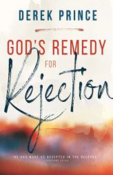 God's Remedy for Rejection by Derek Prince Paperback Book