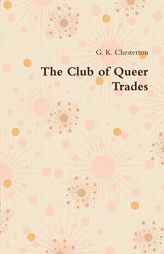 The Club of Queer Trades by G. K. Chesterton Paperback Book