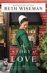 The Story of Love (The Amish Bookstore Novels) by Beth Wiseman Paperback Book