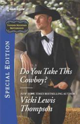 Do You Take This Cowboy? by Vicki Lewis Thompson Paperback Book