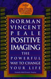 Positive Imaging: The Powerful Way to Change Your Life by Norman Vincent Peale Paperback Book
