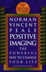 Positive Imaging: The Powerful Way to Change Your Life by Norman Vincent Peale Paperback Book