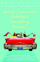 Annie Freeman's Fabulous Traveling Funeral by Kris Radish Paperback Book