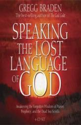 Speaking the Lost Language of God by Gregg Braden Paperback Book