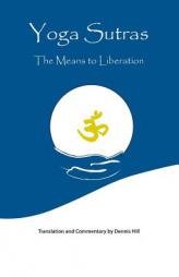 Yoga Sutras: The Means To Liberation by Dennis Hill Paperback Book
