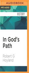 In God's Path: The Arab Conquests and the Creation of an Islamic Empire by Robert G. Hoyland Paperback Book