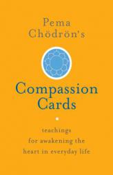 Pema Chödrön's Compassion Cards: Teachings for Awakening the Heart in Everyday Life by Pema Chodron Paperback Book