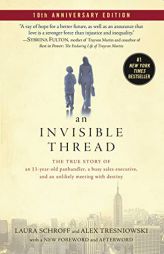 An Invisible Thread: The True Story of an 11-Year-Old Panhandler, a Busy Sales Executive, and an Unlikely Meeting with Destiny by Laura Schroff Paperback Book