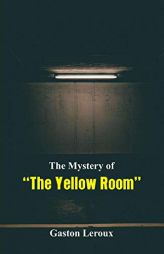 The Mystery of the Yellow Room by Gaston LeRoux Paperback Book