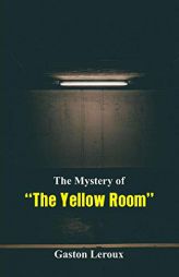 The Mystery of the Yellow Room by Gaston LeRoux Paperback Book