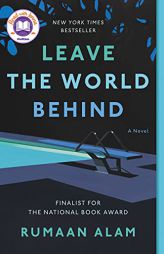 Leave the World Behind: A Novel by Rumaan Alam Paperback Book