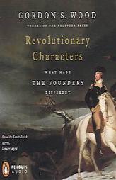 Revolutionary Characters: What Made the Founders Different by Gordon Wood Paperback Book