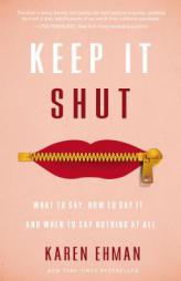 Keep It Shut: What to Say, How to Say It, and When to Say Nothing at All by Karen Ehman Paperback Book