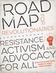 Road Map for Revolutionaries: Resistance, Activism, and Advocacy for All by Elisa Camahort Page Paperback Book