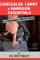 Concealed Carry & Handgun Essentials for Personal Protection by Col Ben Findley Paperback Book