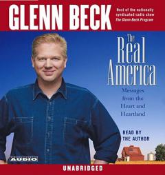 The Real America: Messages from the Heart and Heartland by Glenn Beck Paperback Book