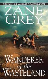 Wanderer of the Wasteland by Zane Grey Paperback Book