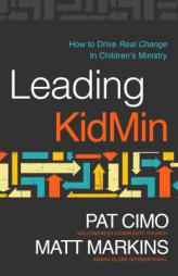 Leading Kidmin: How to Drive Real Change in Children's Ministry by Pat Cimo Paperback Book