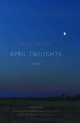 April Twilights (1903) by Willa Cather Paperback Book