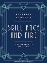 Brilliance and Fire: A Biography of Diamonds by Rachelle Bergstein Paperback Book