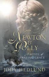 Newton and Polly: A Novel of Amazing Grace by Jody Hedlund Paperback Book